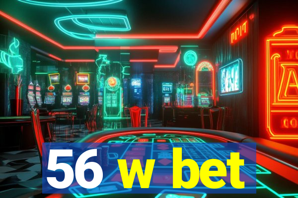 56 w bet